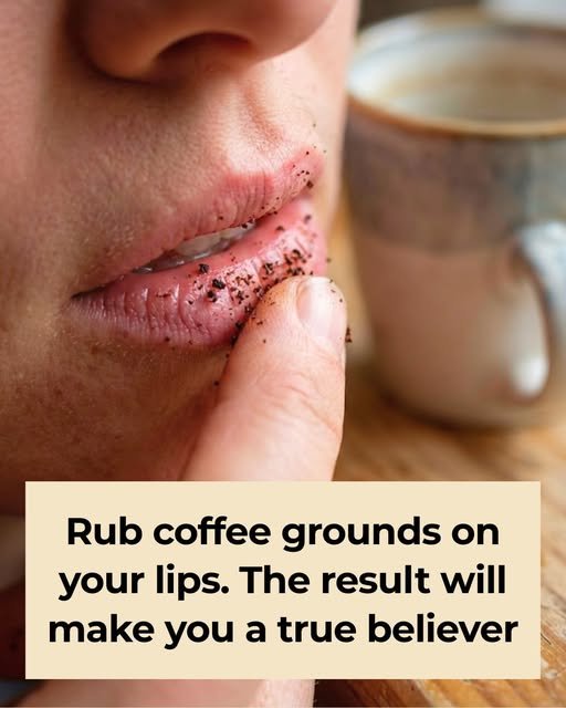 rub coffee grounds on lips